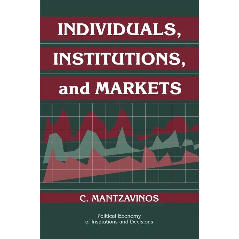 Individuals, Institutions, and Markets