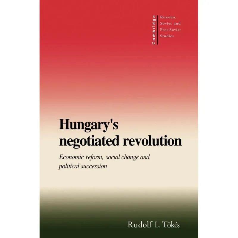 Hungarys Negotiated Revolution