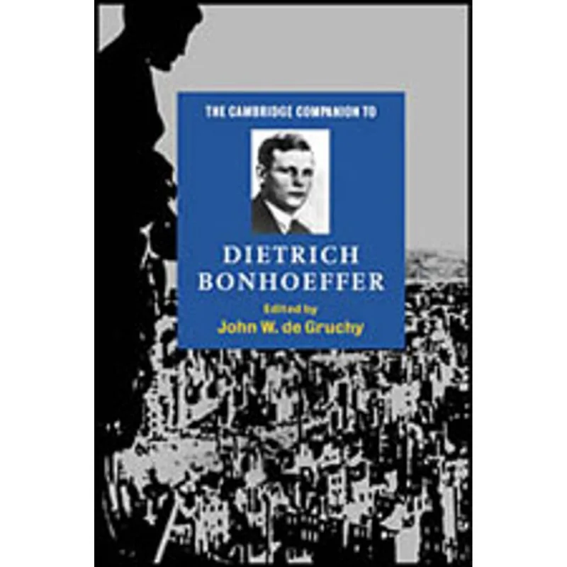 CAMBRIDGE COMPANION TO DIETRICH BONHOEFFER, THE