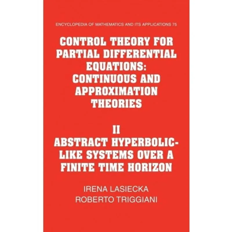 Livro - Control Theory for Partial Differential Equations: Volume 2, Abstract Hyperbolic-like Systems Over a Finite Time Horizon: Continuous and Approximation Theories: v. 2: Abstract Hype