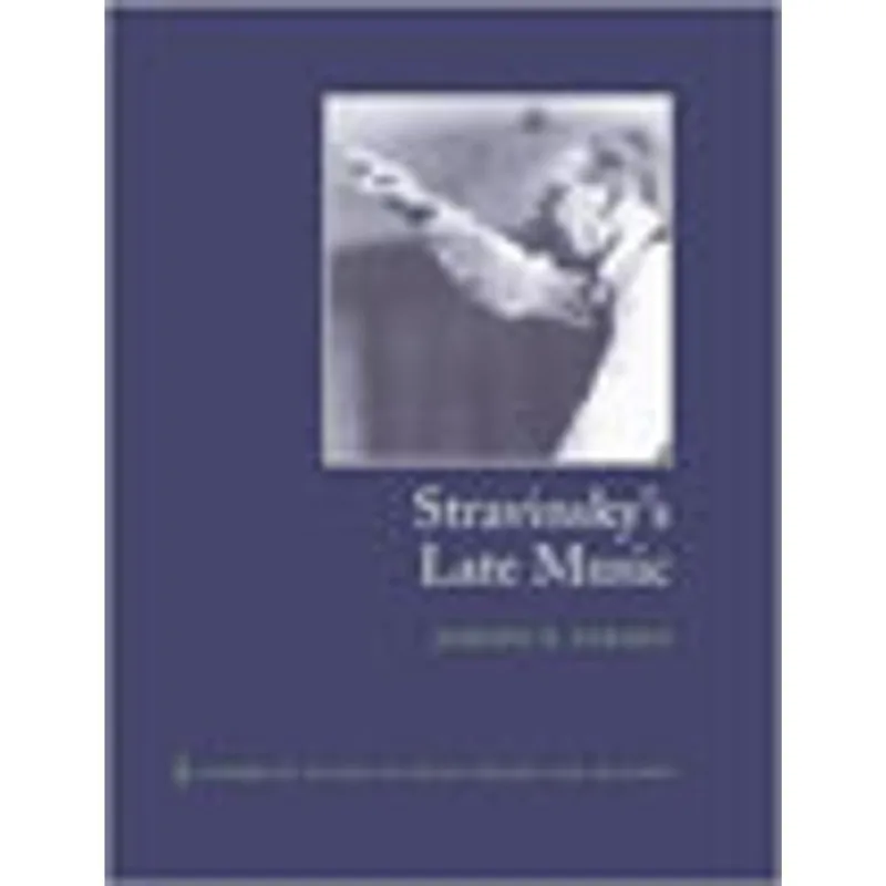 STRAVINSKY'S LATE MUSIC