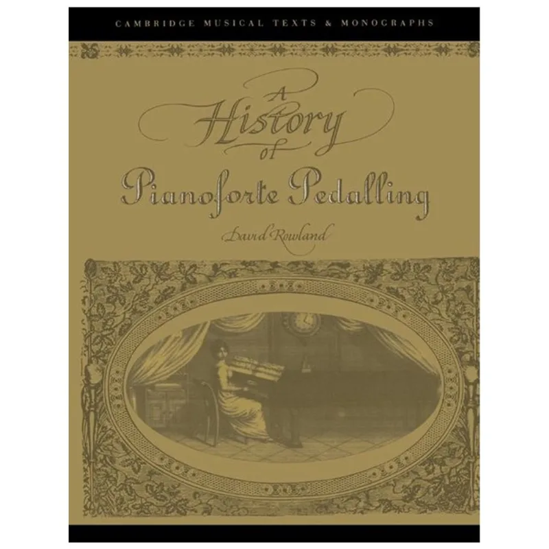 A HISTORY OF PIANOFORTE PEDALLING