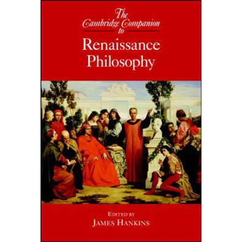 CAMBRIDGE COMPANION TO THE RENAISSANCE PHILOSOPHY, THE