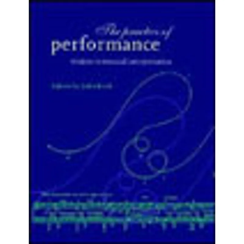 PRACTICE OF PERFORMANE, THE - STUDIES IN MUSICAL INTERPRETATION