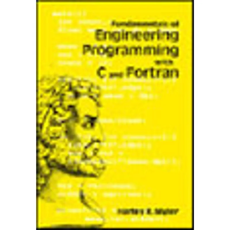 FUNDAMENTALS OF ENGINEERING PROGRAMMING WITH C AND FORTRAN