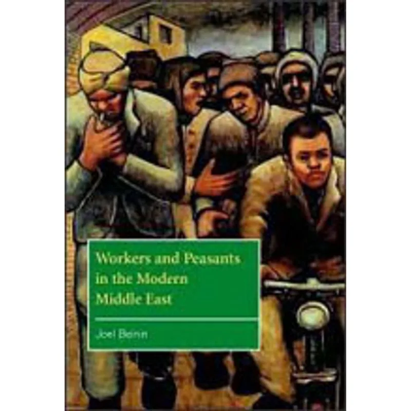 WORKERS AND PEASANTS IN THE MODERN MIDDLE EAST