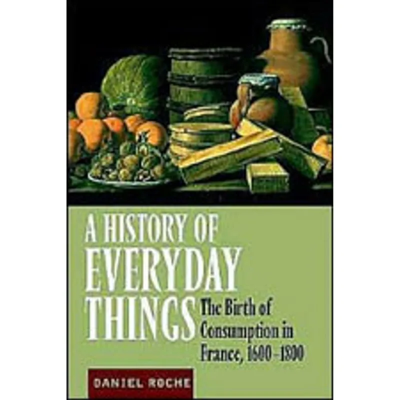 HISTORY OF EVERYDAY THINGS, A - FRANCE 1600-1800