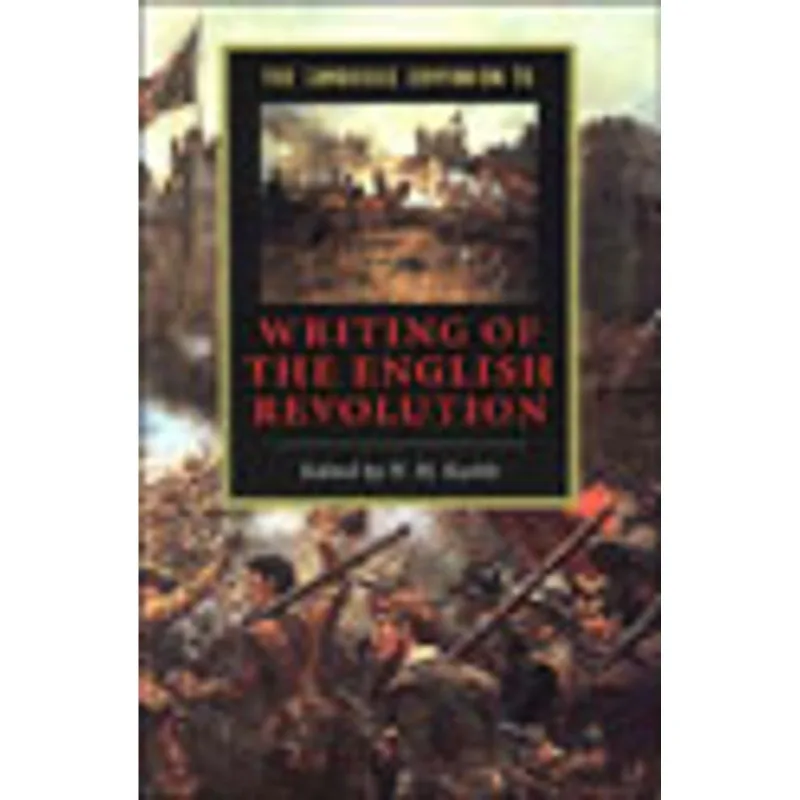 CAMBRIDGE COMPANION TO WRITING OF THE ENGLISH REVOLUTION, THE