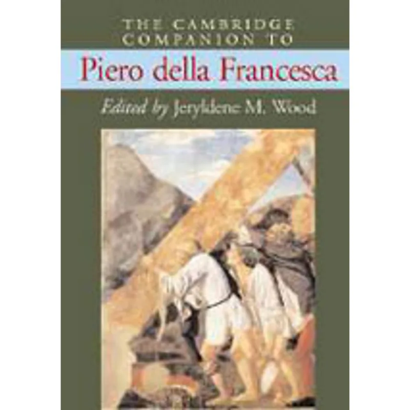 CAMBRIDGE COMPANION TO PIERO DELLA FRANCESCA, THE
