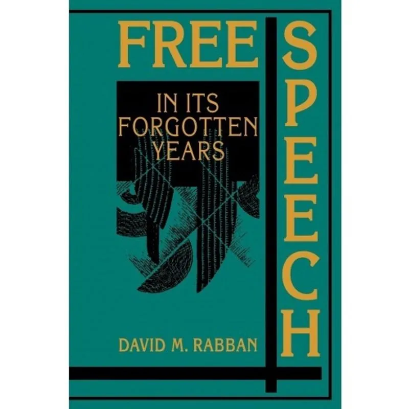Livro - Free Speech in its Forgotten Years, 1870-1920 (Cambridge Historical Studies in American Law and Society)