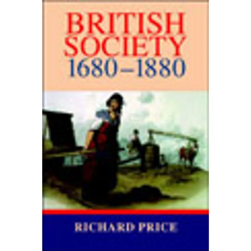 BRITISH SOCIETY 1680-1880: DYNAMISM, CONTAINMENT AND CHANGE
