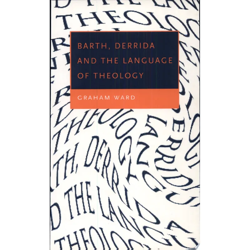 BARTH, DERRIBA AND THE LANGUAGE OF THEOLOGY