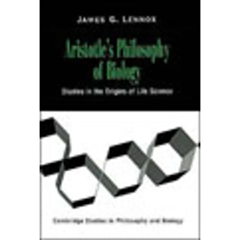 ARISTOTLE'S PHILOSOPHY OF BIOLOGY - STUDIES IN THE ORIGIN OF LIFE SCIENCE