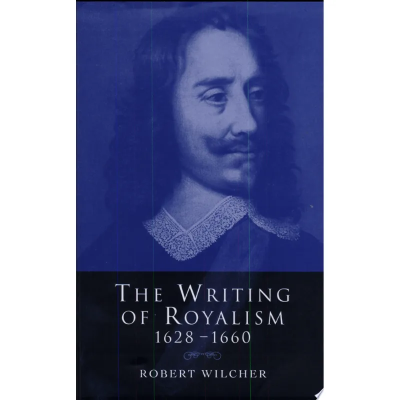 THE WRITING OF ROYALISM 1628-1660