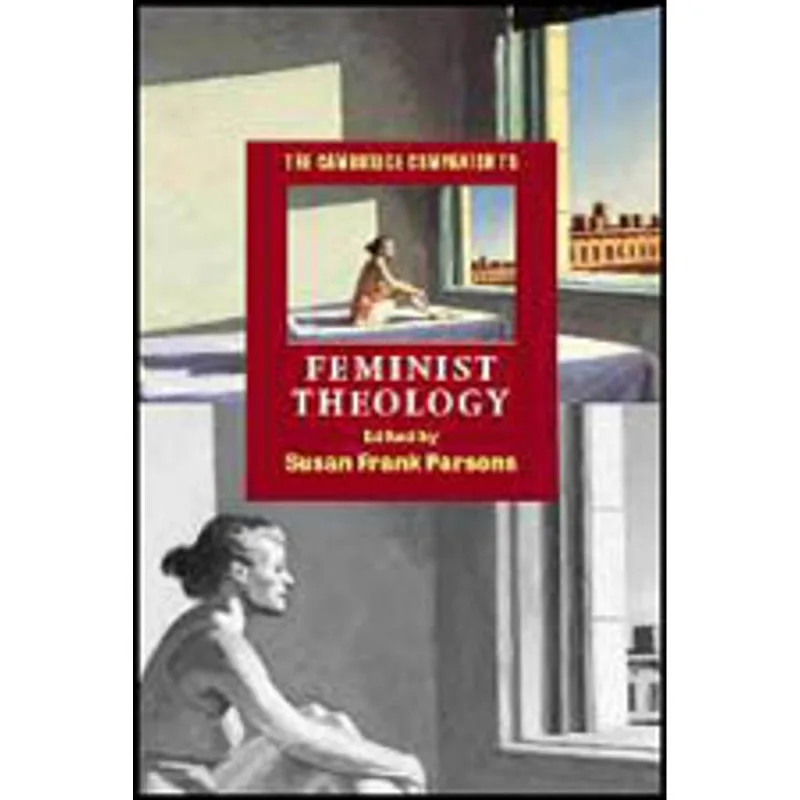 CAMBRIDGE COMPANION TO FEMINIST THEOLOGY, THE