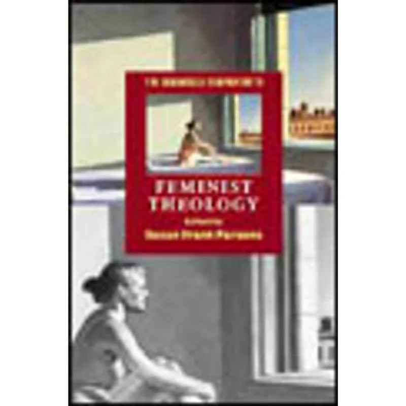 CAMBRIDGE COMPANION TO FEMINIST THEOLOGY, THE