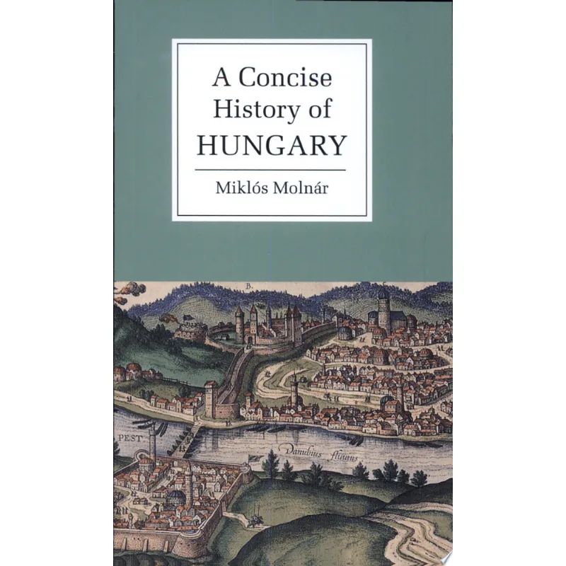 CONCISE HISTORY OF HUNGARY, A