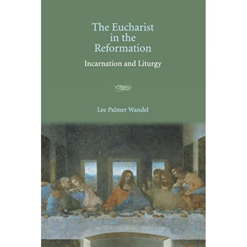 THE EUCHARIST IN THE REFORMATION