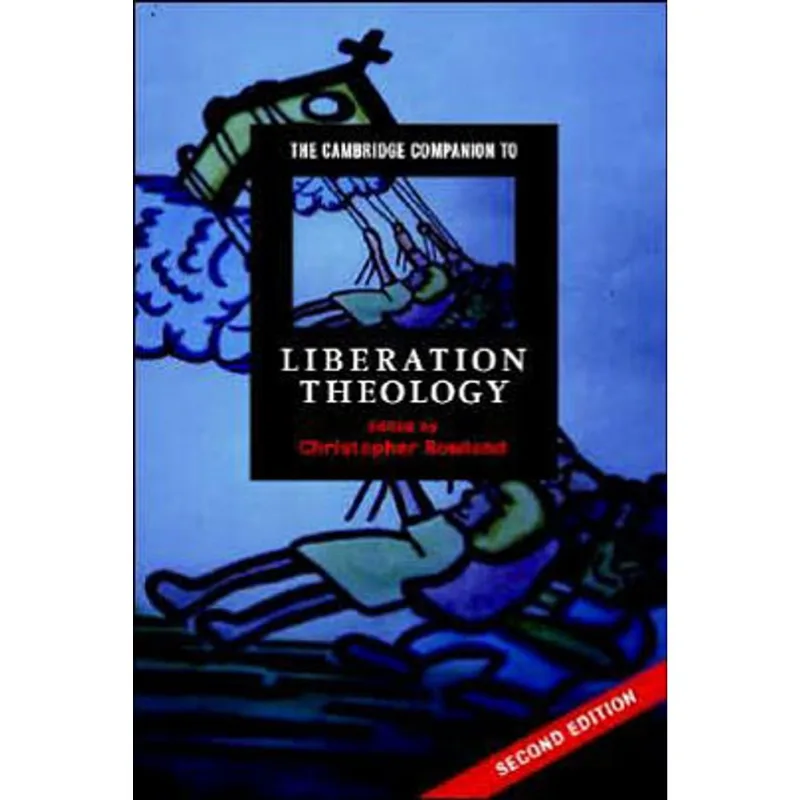 CAMBRIDGE COMPANION TO LIBERATION THEOLOGY, THE