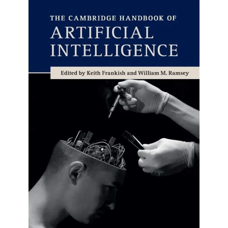 THE CAMBRIDGE HANDBOOK OF ARTIFICIAL INTELLIGENCE