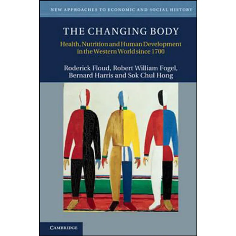 CHANGING BODY, THE - HEALTH, NUTRITION, AND HUMAN DEVELOPMENT IN THE WESTERN WORLD SINCE 1700