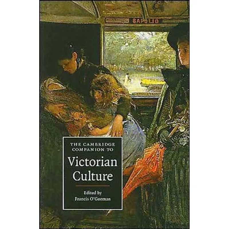 CAMBRIDGE COMPANION TO VICTORIAN CULTURE, THE
