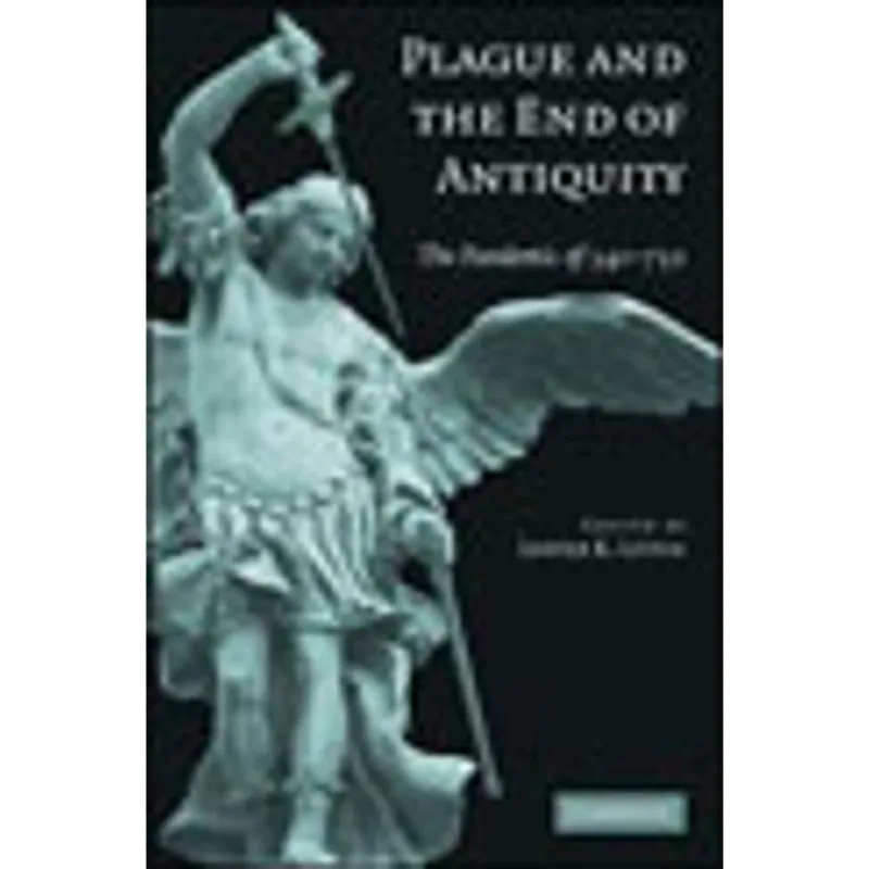 PLAGUE AND THE END OF ANTIQUITY - THE PANDEMIC OF 541-750