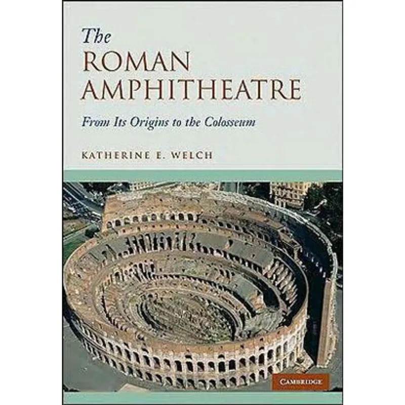 ROMAN AMPHITHEATRE, THE - FROM ITS ORIGINS TO THE COLOSSEUM
