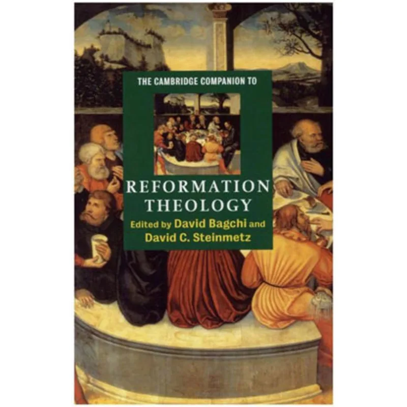CAMBRIDGE COMPANION TO REFORMATION THEOLOGY, THE