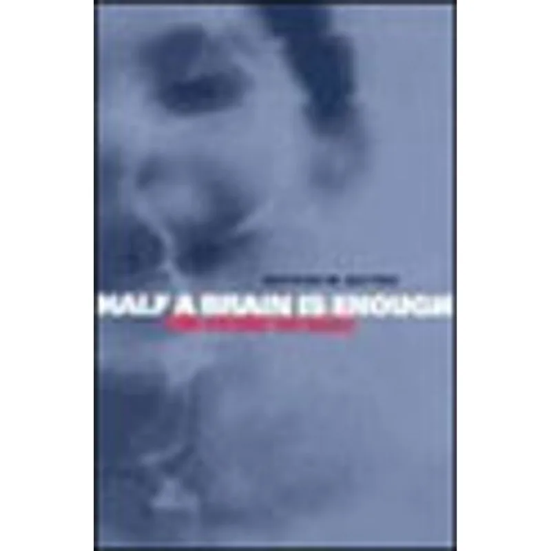 HALF A BRAIN IS ENOUGH