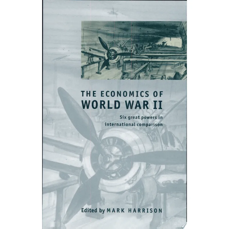 THE ECONOMICS OF WORLD WAR II