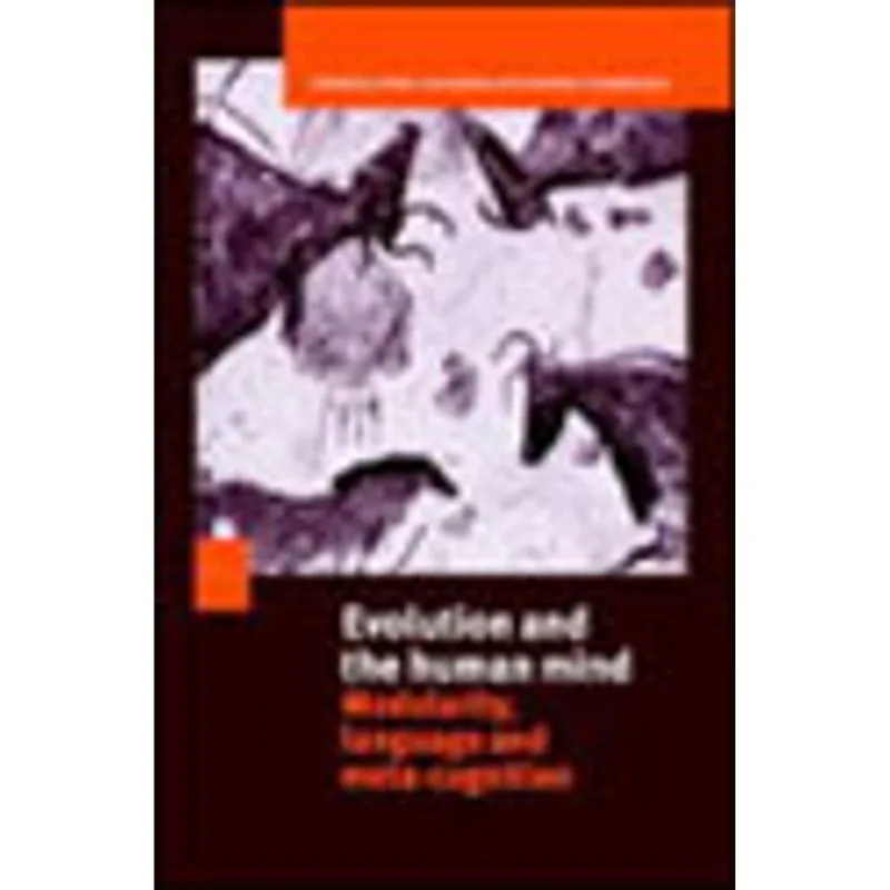 EVOLUTION AND THE HUMAN MIND - MODULARITY, LANGUAGE AND META-COGNITION