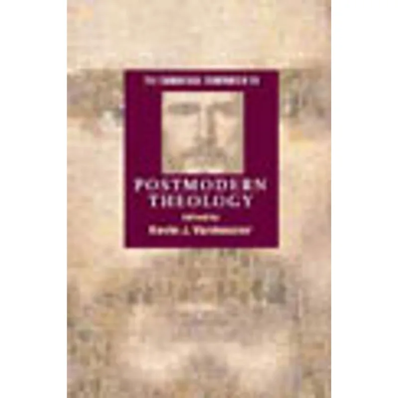 CAMBRIDGE COMPANION TO POSTMODERN THEOLOGY, THE