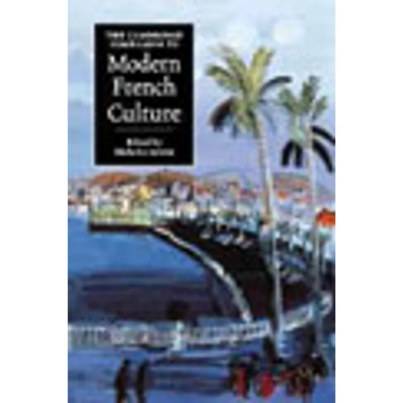 CAMBRIDGE COMPANION TO MODERN FRENCH CULTURE, THE