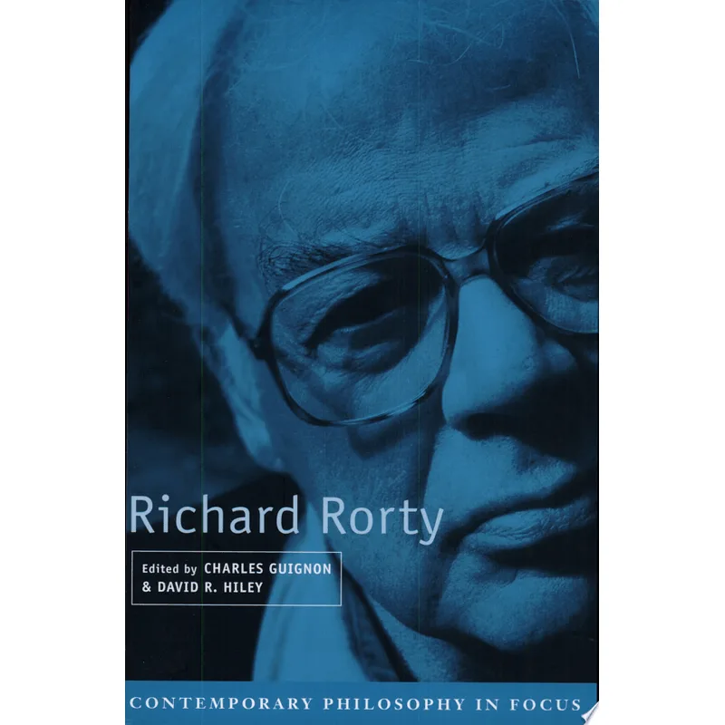 RICHARD RORTY - CONTEMPORARY PHILOSOPHY IN FOCUS