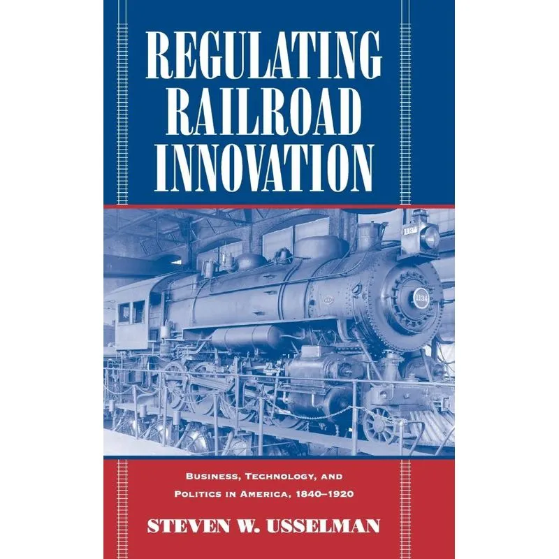 Regulating Railroad Innovation