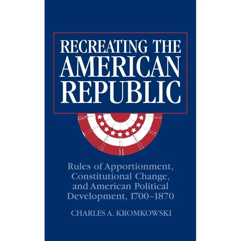 Recreating the American Republic