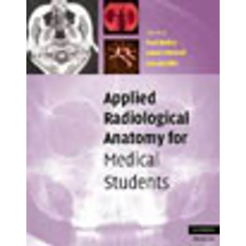 APPLIED RADIOLOGICAL ANATOMY FOR MEDICAL STUDENTS