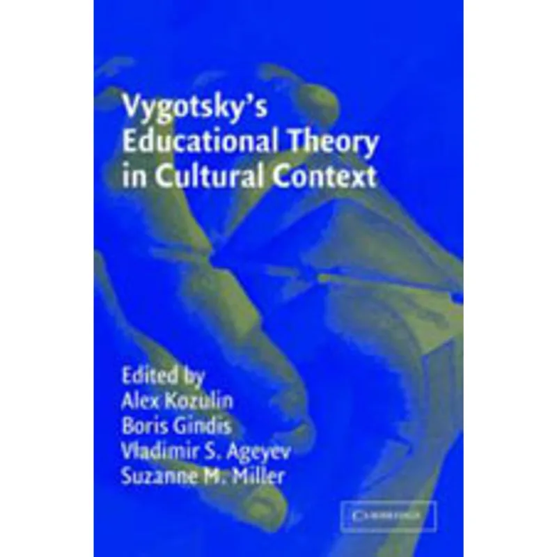 VYGOTSKY'S EDUCATIONAL THEORY IN CULTURAL CONTEXT