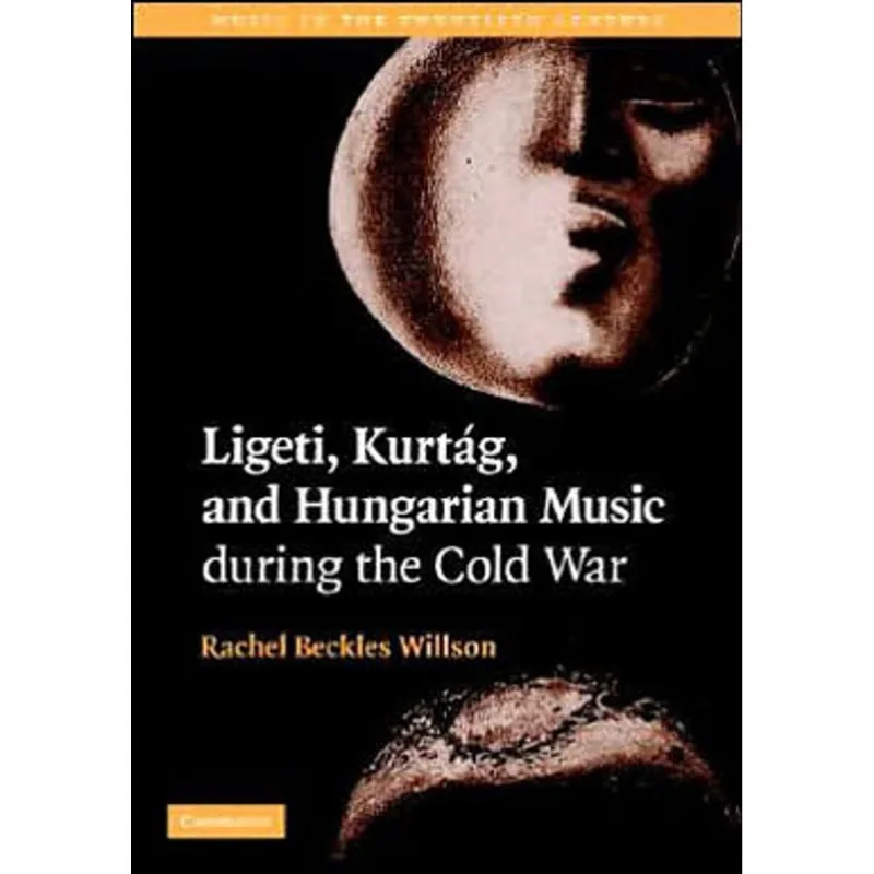 LIGETI, KURTAG AND HUNGARIAN MUSIC DURING THE COLD WAR