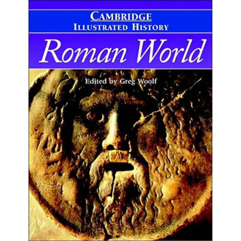 CAMBRIDGE ILLUSTRATED HISTORY OF THE ROMAN WORLD