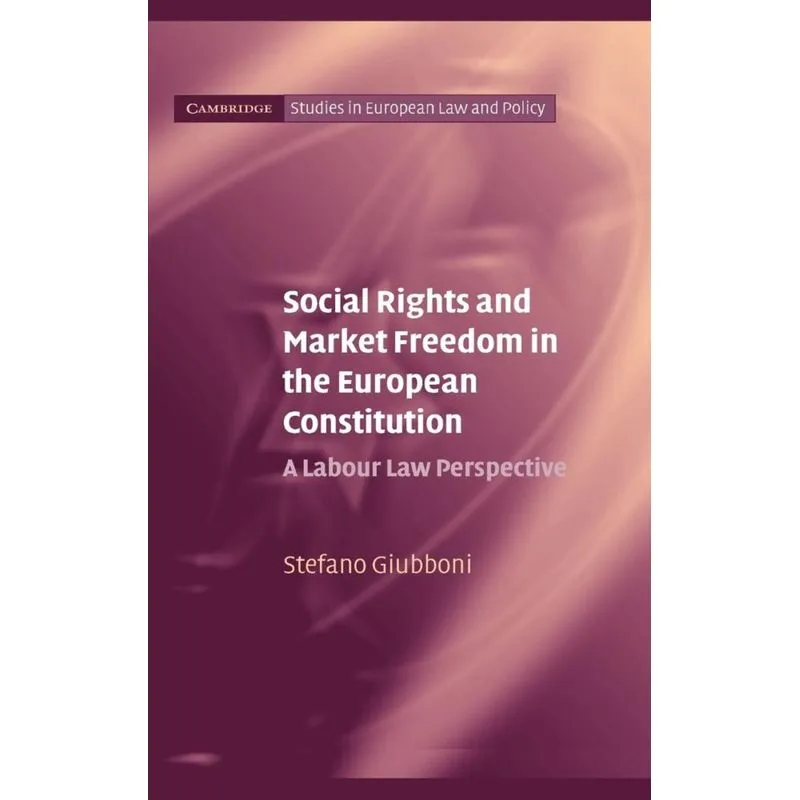 Social Rights and Market Freedom in the European Constitution