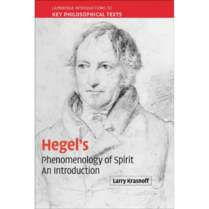 HEGEL'S PHENOMENOLOGY OF SPIRIT - AN INTRODUCTION