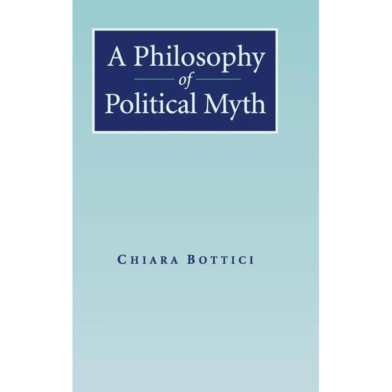 A Philosophy of Political Myth