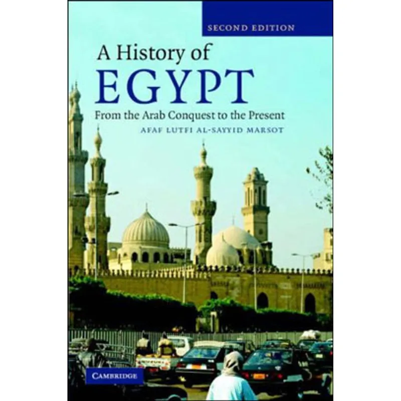 HISTORY OF EGYPT, A - FROM THE ARAB CONQUEST TO THE PRESENT