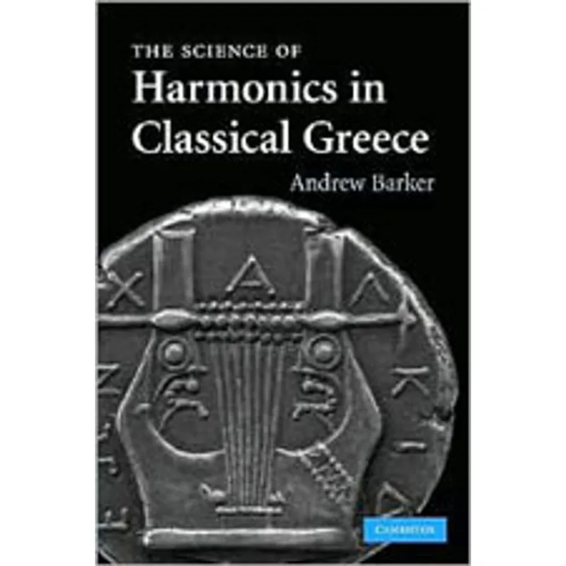 SCIENCE OF HARMONICS IN CLASSICAL GREECE, THE