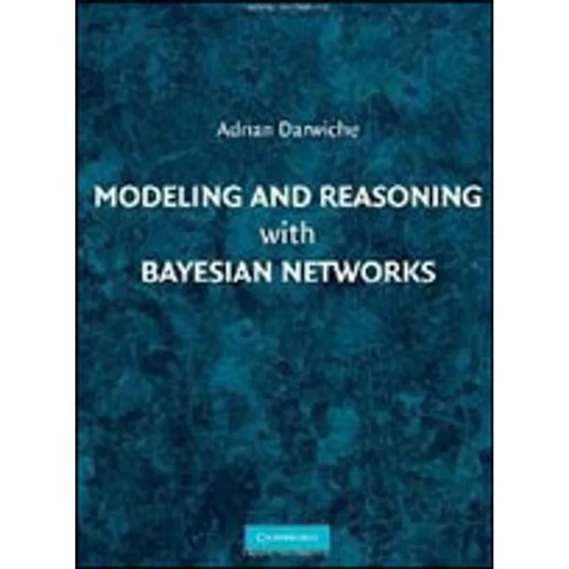 MODELING AND REASONING WITH BAYESIAN NETWORKS
