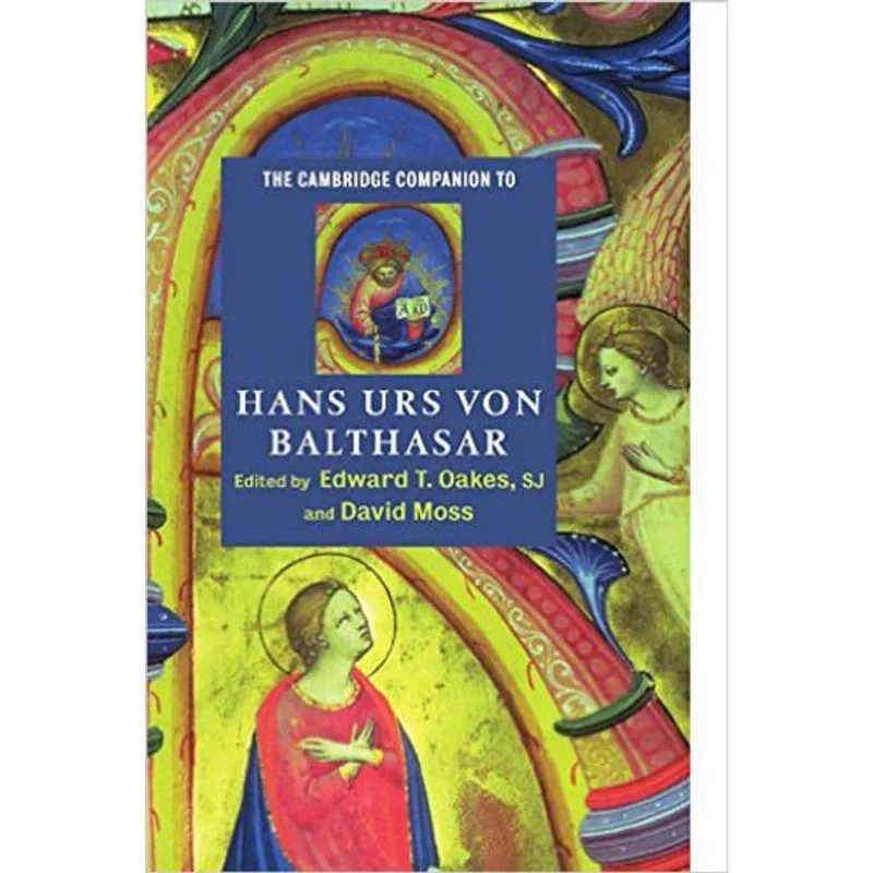 CAMBRIDGE COMPANION TO HANS URS VON BALTHASAR, THE