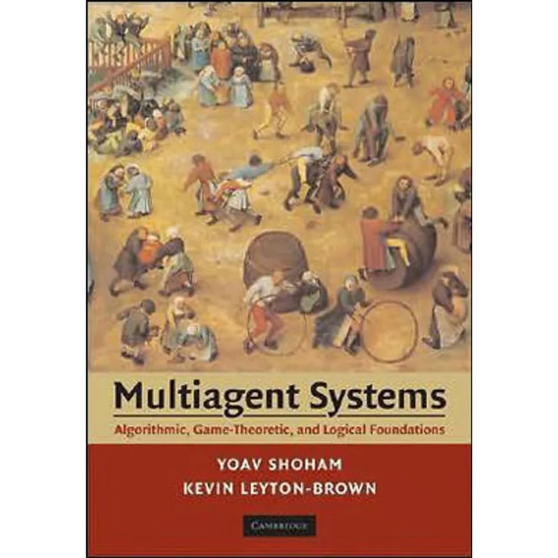 MULTIAGENT SYSTEMS - ALGORITHMIC, GAME-THEORETIC AND LOGICAL FOUNDATIONS