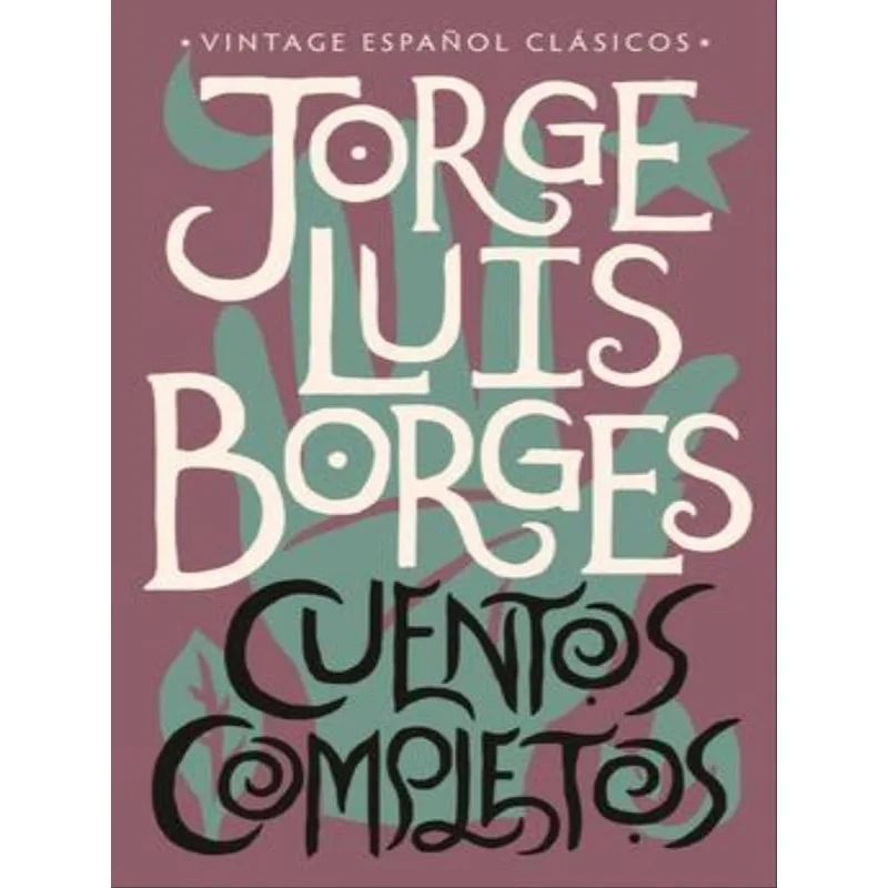 CUENTOS COMPLETOS - JORGE LUIS BORGES